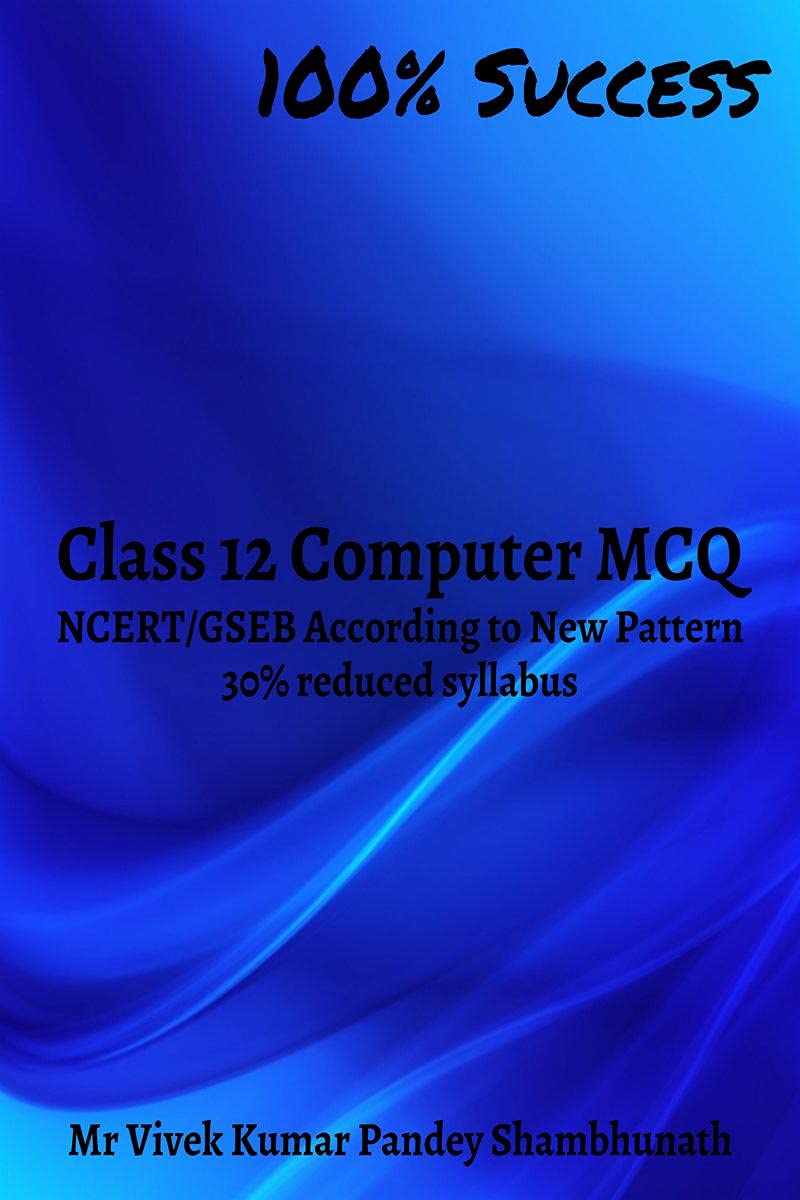 Class 12 Computer Mcq : Ncert/Gseb According To New Pattern 30% Reduced Syllabus