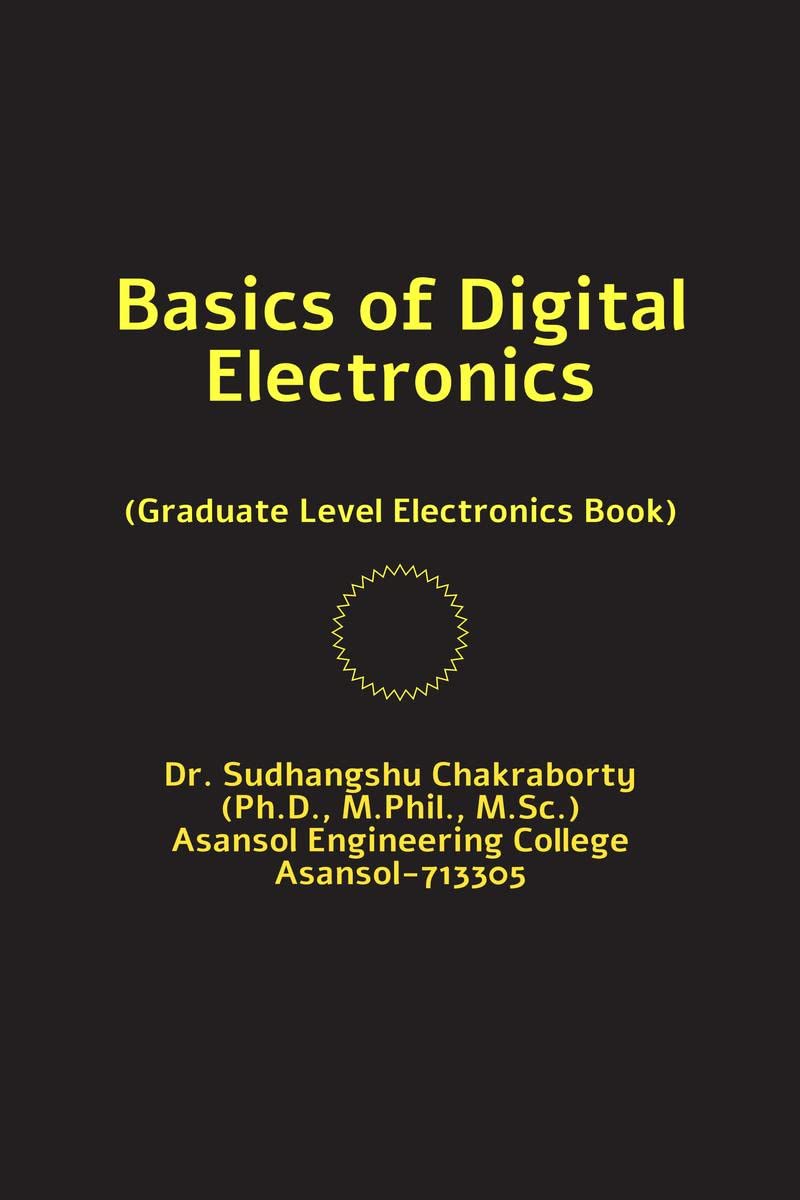 Basics of Digital Electronics : Graduate Level Electronics Book