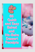 60 Quick and Easy Baked and NoBake Dessert Receipts