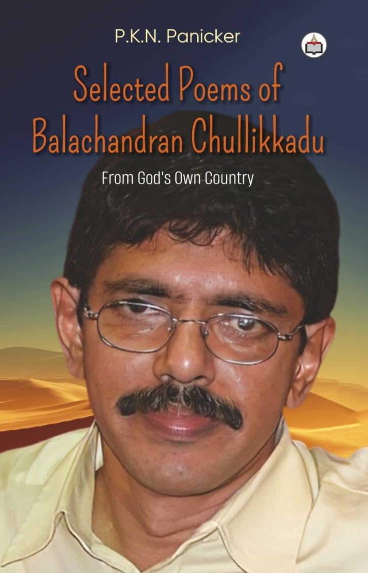 Selected Poems of Balachandran Chullikkadu (From Gods Own Country)