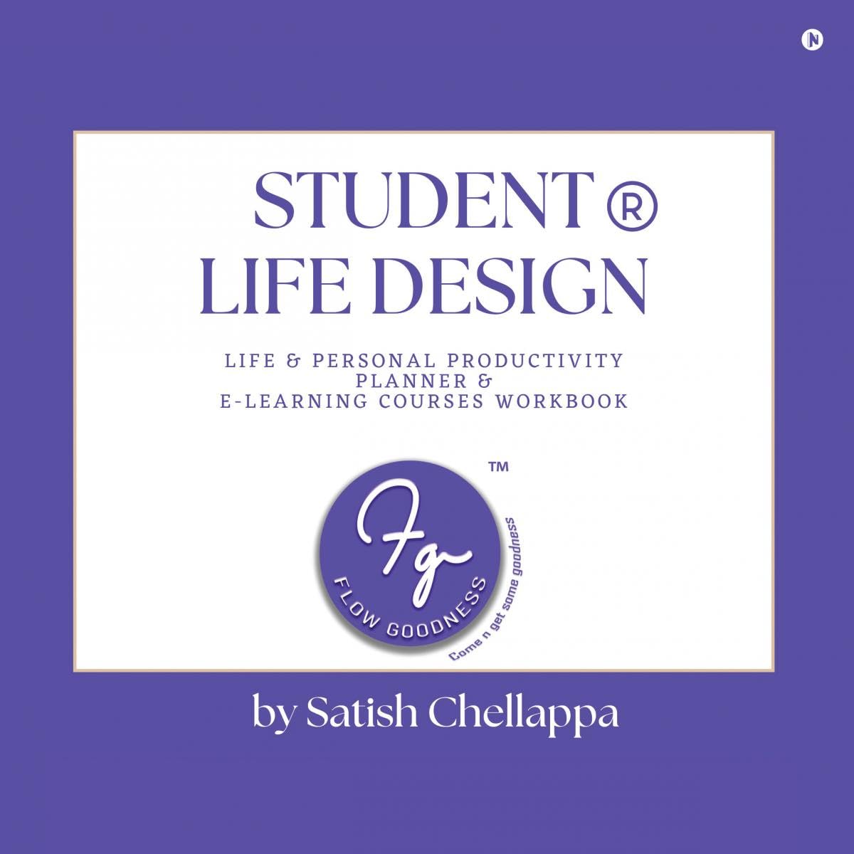 Student Life Design: Life and Personal Productivity Planner and ELearning Courses Workbook