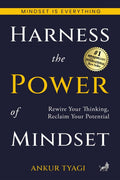 Harness The Power Of Mindset: Rewire Your Thinking, Reclaim Your Potential.