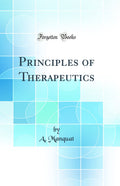 Principles of Therapeutics (Classic Reprint)