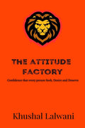 The Attitude Factory : Confidence which every person seek, desire and deserve
