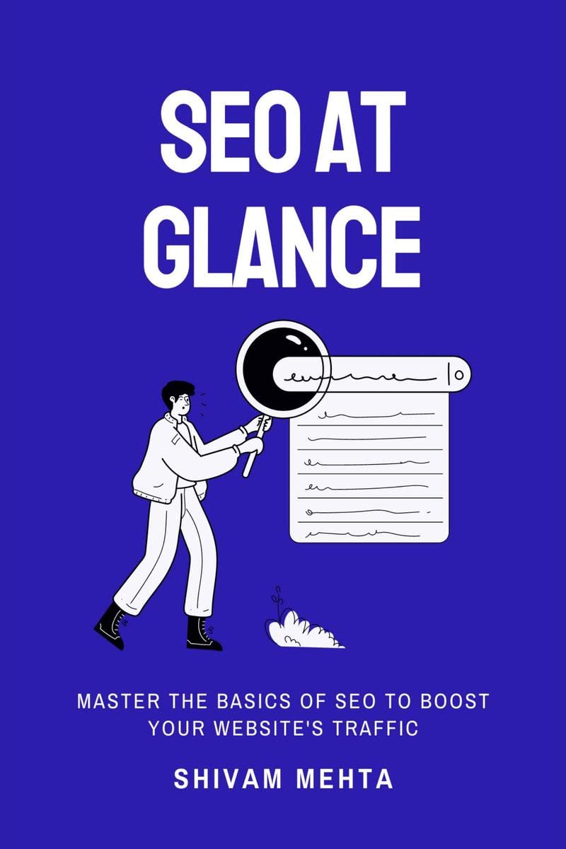 SEO At Glance : Master The Basics of SEO to boost your websites traffic