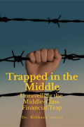 Trapped in the Middle : Unravelling the MiddleClass Financial Trap