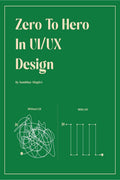 Zero to Hero in UX Design : A Beginners Guide to Creating Engaging User Experiences