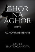 Ghor Na Aghor  Part I