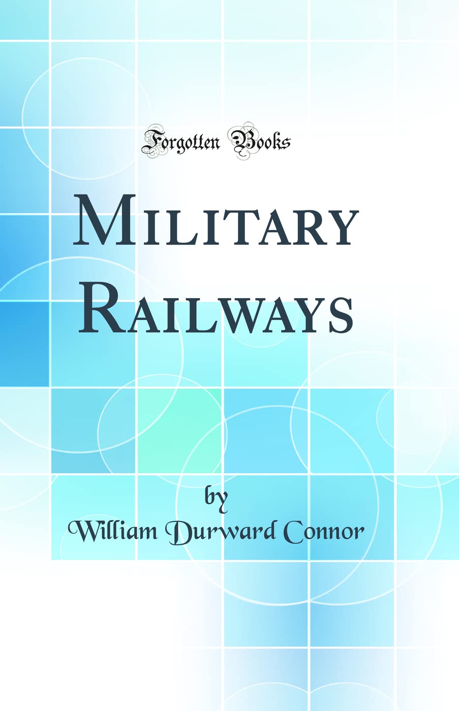 Military Railways (Classic Reprint)