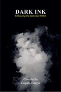 Dark Ink : Embracing The Darkness Within