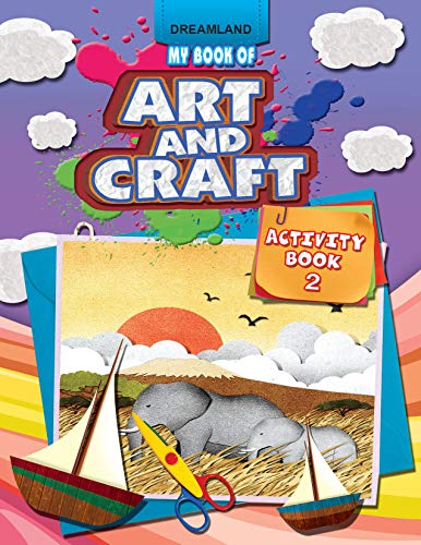 My Book of Art & Craft Activity 2  Drawing, Colouring & Craft Activities for Kids Age 410 Years | Fun DIY Projects with Easy St