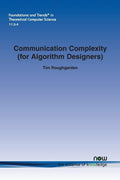 Communication Complexity (for Algorithm Designers): 32 (Foundations and Trends in Theoretical Computer Science)