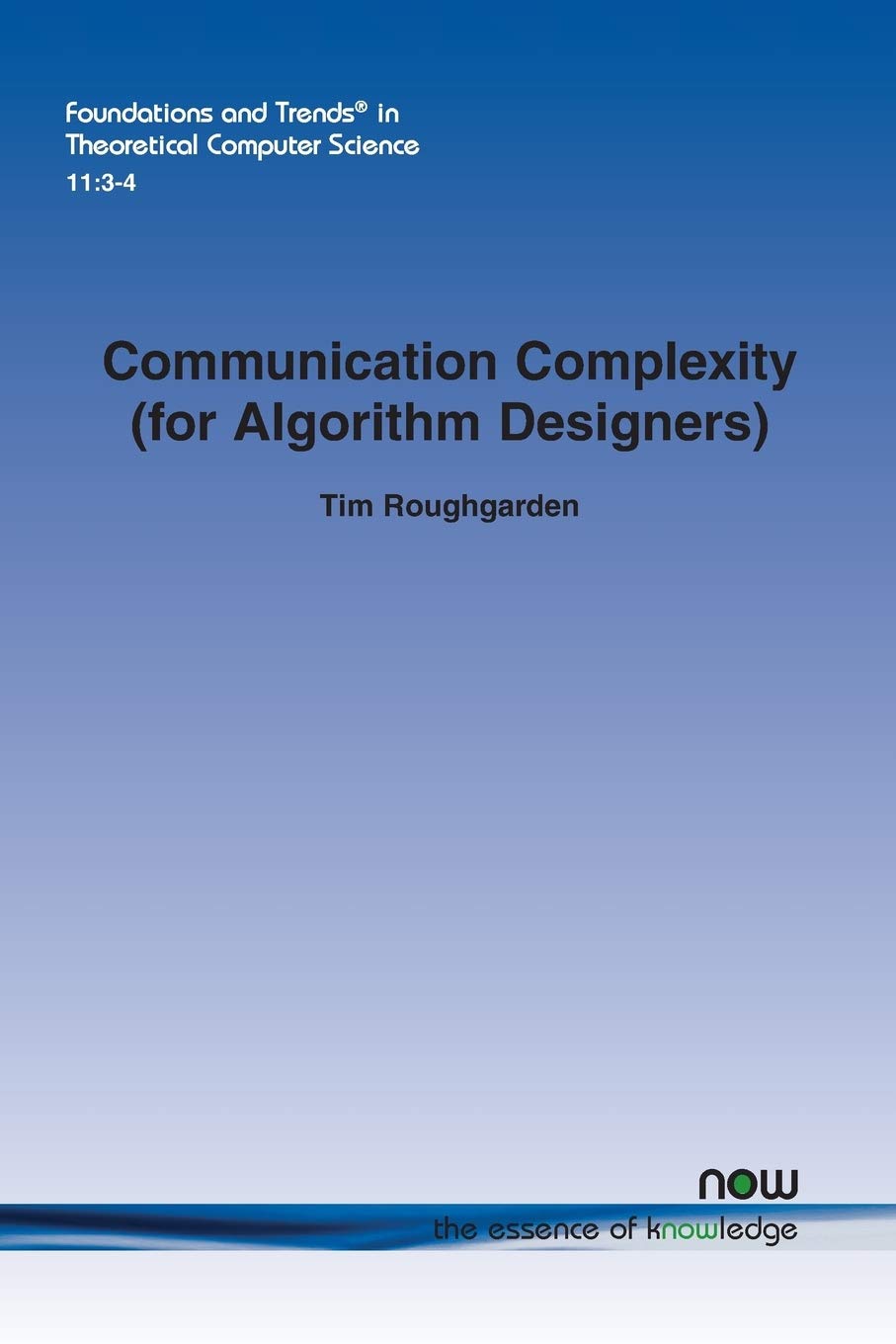 Communication Complexity (for Algorithm Designers): 32 (Foundations and Trends in Theoretical Computer Science)