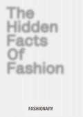 The Hidden Facts of Fashion: A visual book reveals the little known facts and fascinating stories of fashion