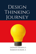 Design Thinking Journey: Methods, Tools, and Case Studies for Innovation