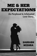 Me And Her Expectations : An Perplexed & Infatuated Love Story..