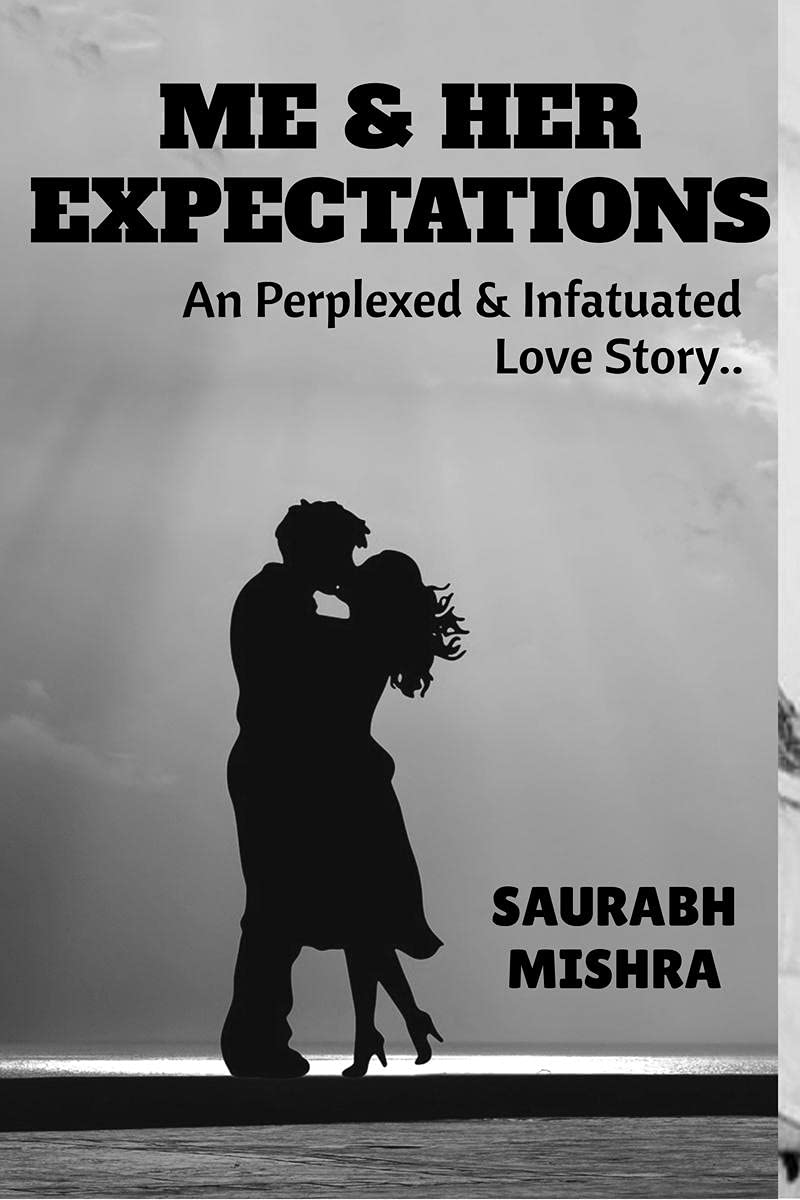 Me And Her Expectations : An Perplexed & Infatuated Love Story..