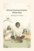 Animal Communication Made Easy : A Practical Guide To Conversations With Animals
