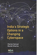 Indias Strategic Options in a Changing Cyberspace