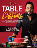The Table Book Of Desserts : 70+ Easy To Follow Artisanal Recipes For The Home Baker; With Surefire Tips To Build A Business Out