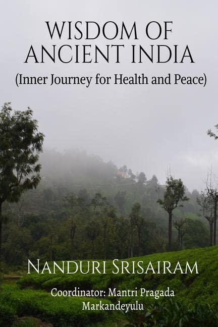 Wisdom Of Ancient India: (Inner Journey For Health And Peace)