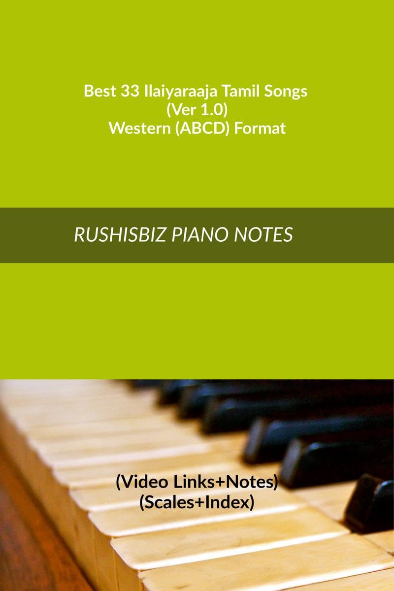 Best 33 Ilaiyaraaja Tamil Songs (Ver 1.0)  Western (ABCD) Format : RUSHISBIZ PIANO NOTES  (Video Links+Notes+Scales+Index)  M