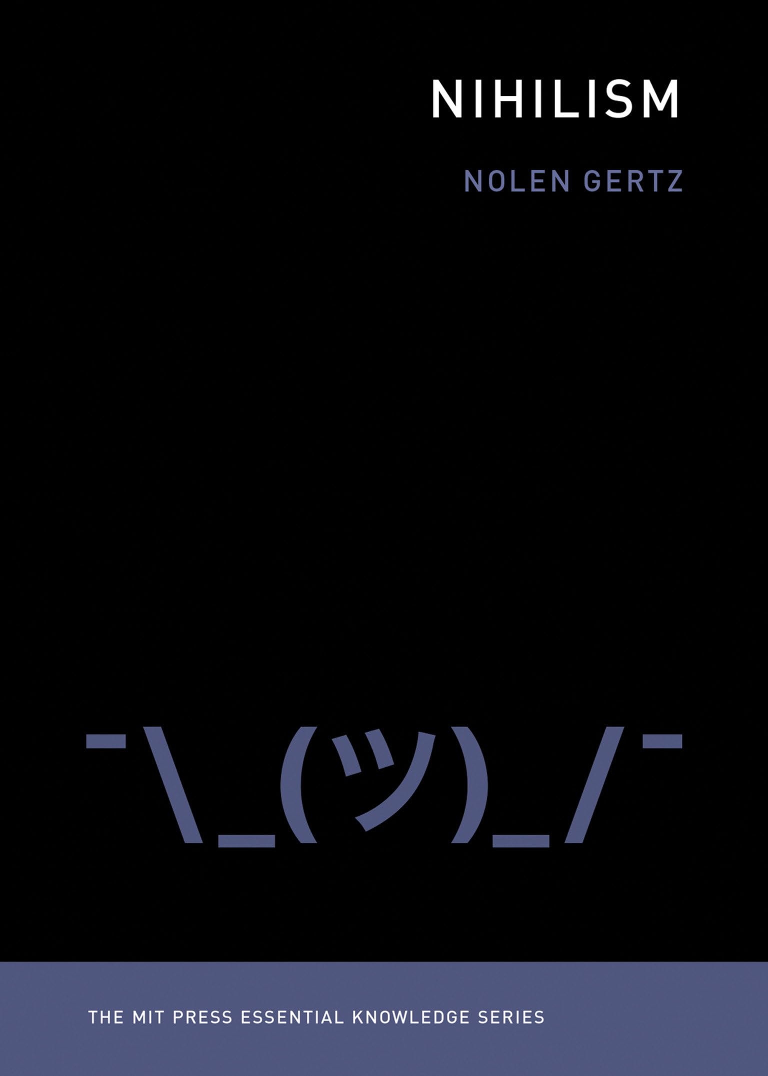 Nihilism (The MIT Press Essential Knowledge series)