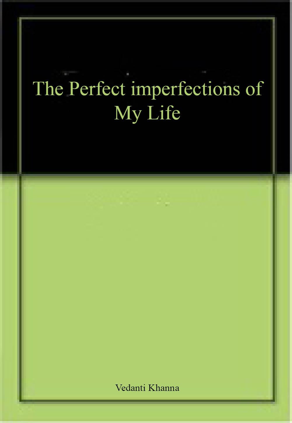 The Perfect imperfections of My Life