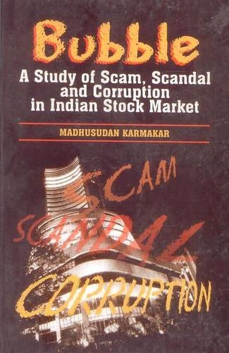 Bubble: A Study of Scam, Scandal and Corruption in the Indian Stock Market