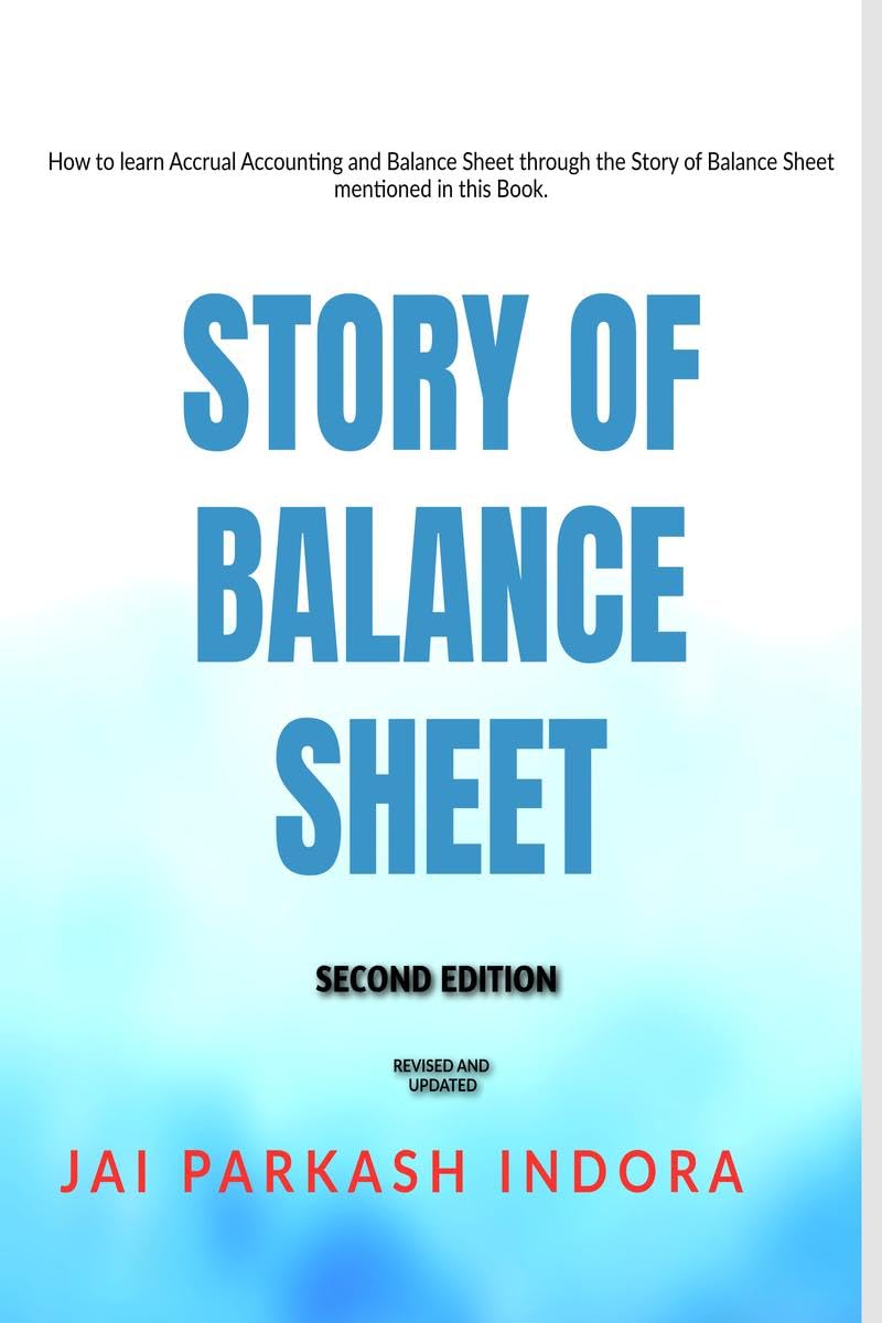STORY OF BALANCE SHEET SECOND EDITION : How to learn Accrual Accounting and Balance Sheet through the Story of Balance Sheet men