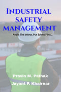 Industrial Safety Management: Safety, Health & Environment Management