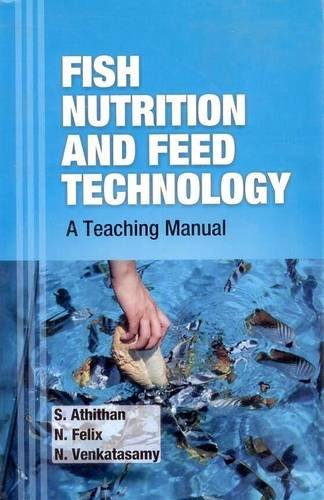 Fish Nutrition And Feed Technology: A Teaching Manual