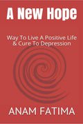 A New Hope : Way to live a positive life & cure to depression
