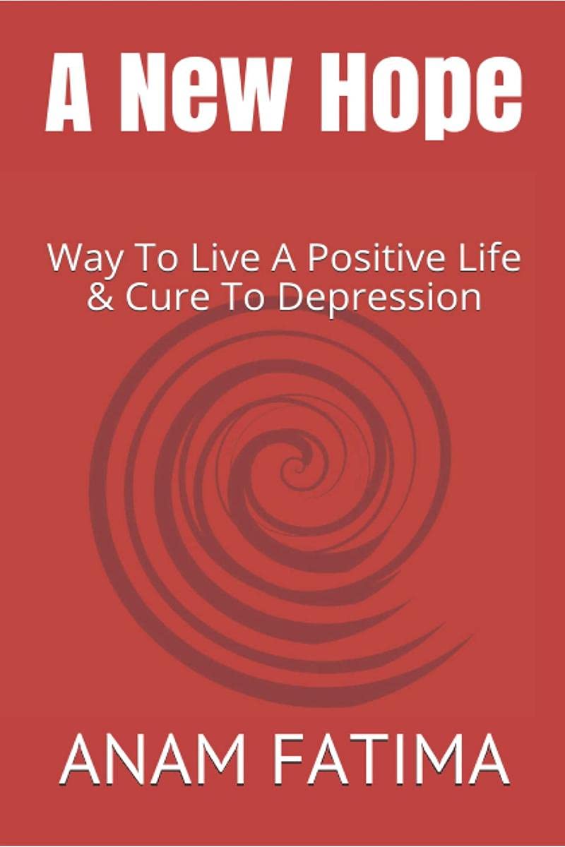 A New Hope : Way to live a positive life & cure to depression