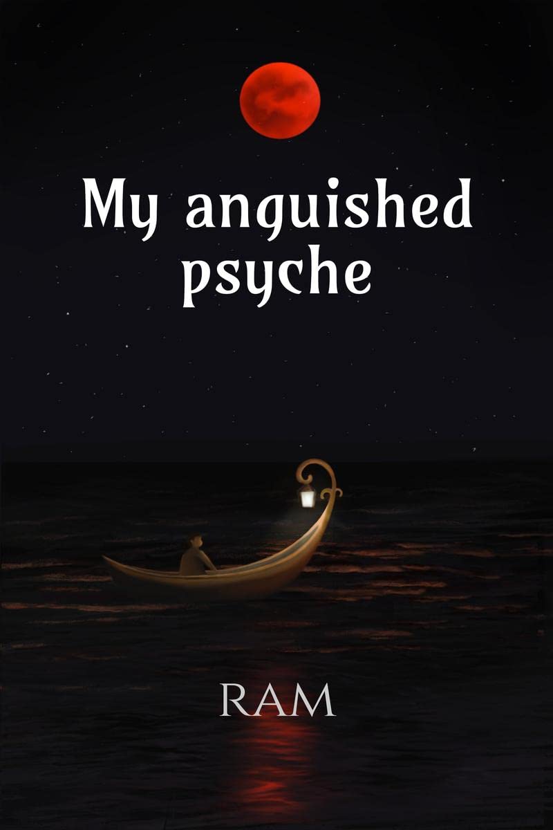 My anguished psyche.