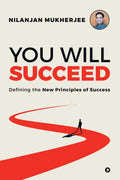 You Will Succeed : Defining The New Principles Of Success