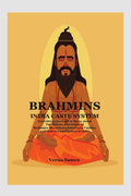 BRAHMINS INDIA CASTE SYSTEM : Everything you Need to Know about The History and Origin of Brahmins,Bhumihars,Kshatriyas,Vaishya 