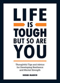 Life is Tough, But So Are You