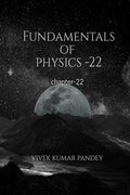 Fundamentals Of Physics  22: Chapter22