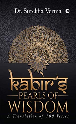 KabirS Pearls Of Wisdom : A Translation Fo 108 Verses