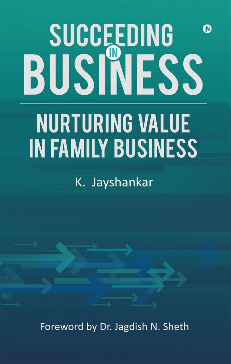 Succeeding In Business : Nurturing Value In Family Business