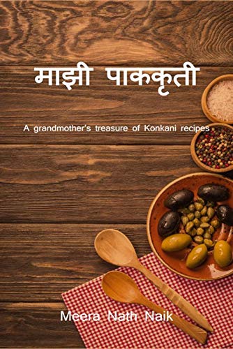 Mamma Chi Pakkakruti : A GrandmotherS Treasure Of Konkani Recipes.
