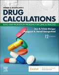 BROWN AND MULHOLLANDS DRUG CALCULATIONS: RATIO AND PROPORTION PROBLEMS FOR CLINICAL PRACTICE 12ND EDITION
