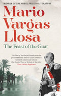 The Feast of the Goat: Winner of the Nobel Prize in Literature