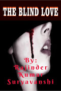 The Blind Love : A Story Of Two Strange Lovers.