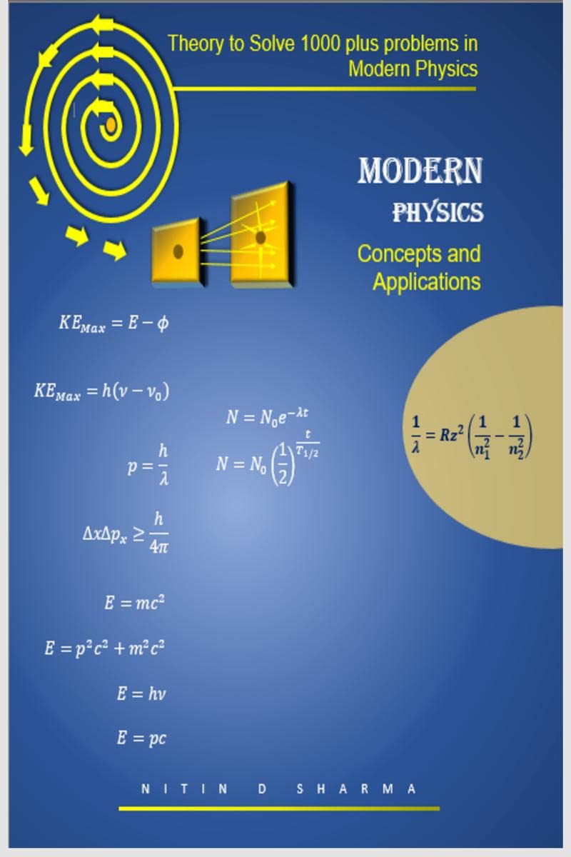 Theory to Solve 1000 plus problems in Modern Physics : Modern Physics Concepts and Applications