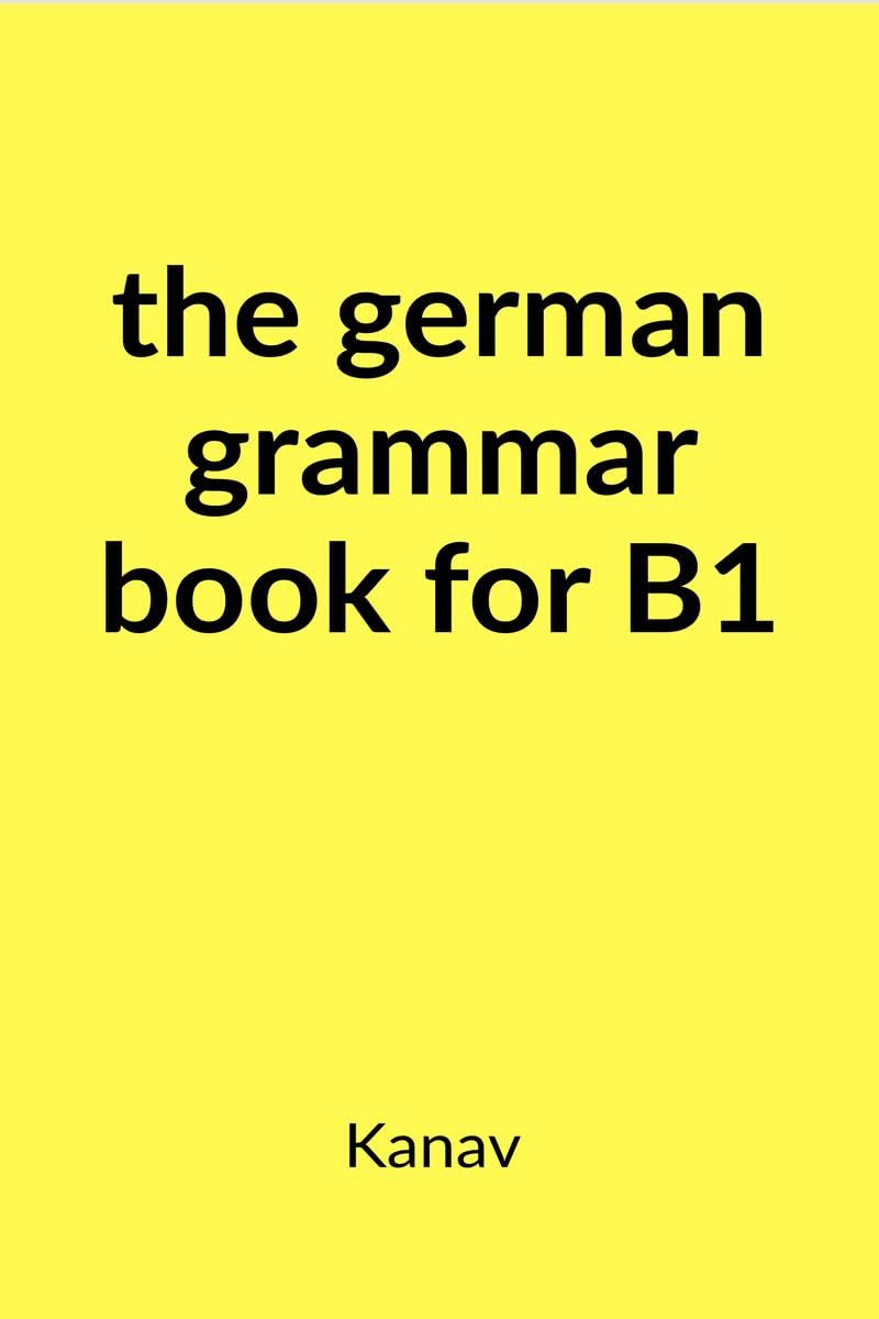 The German Grammar Book For B1 : German Book