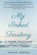 My Inked Territory : A Poetry Collection