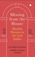 Missing from the House: Muslism Women in the Lok Sabha