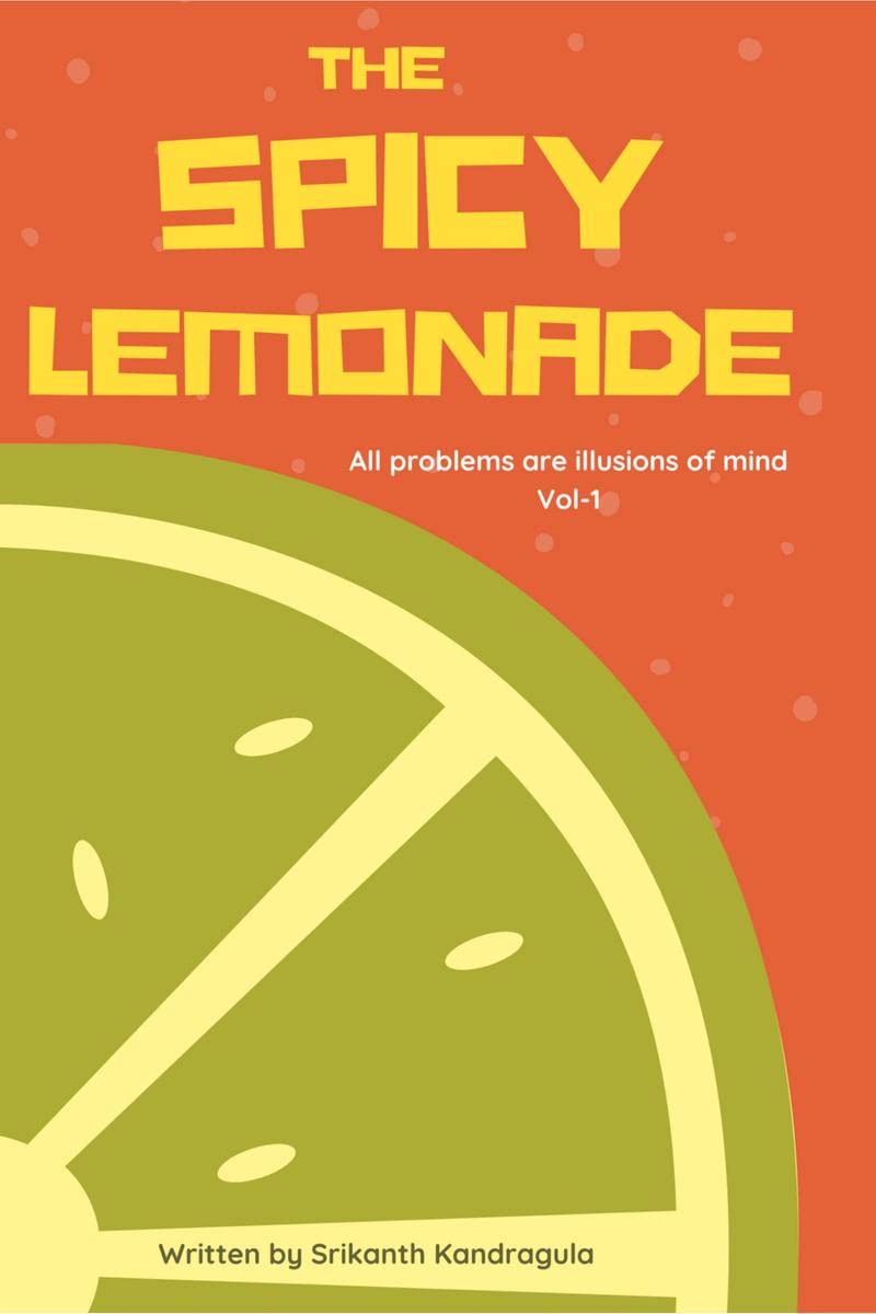 The Spicy Lemonade : All problems are illusions of mind